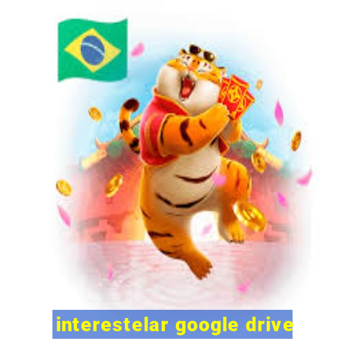 interestelar google drive